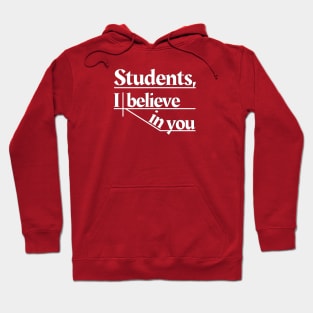 Students, I believe in you Hoodie